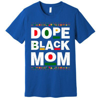 Dope Black Mom Mother Black History Month Juneteenth Melanin Gift Premium T-Shirt