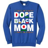 Dope Black Mom Mother Black History Month Juneteenth Melanin Gift Tall Sweatshirt