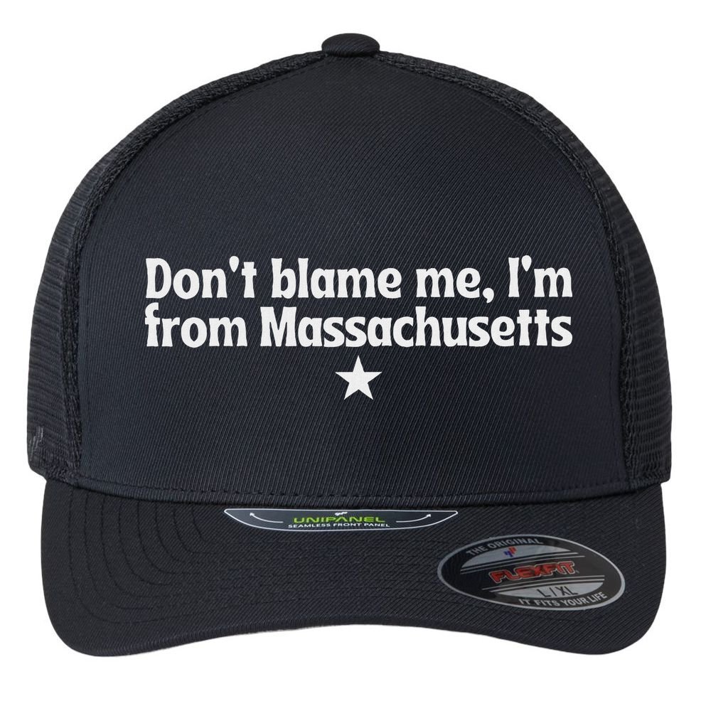 DonT Blame Me IM From Massachusetts Rights Feminist Flexfit Unipanel Trucker Cap