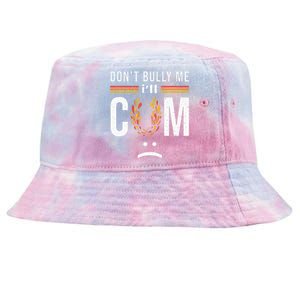 Dont Bully Me It Turns Me On Tie-Dyed Bucket Hat