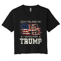 Don't Blame Me I Voted For Trump Distressed Vintage Flag Women's Crop Top Tee