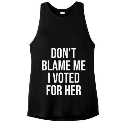 DonT Blame Me I Voted For Her Kamala Harris Ladies PosiCharge Tri-Blend Wicking Tank