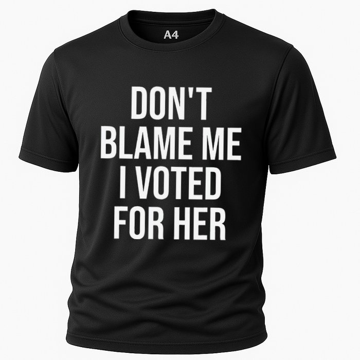 DonT Blame Me I Voted For Her Kamala Harris Performance Shirt