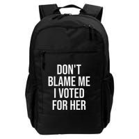DonT Blame Me I Voted For Her Kamala Harris Backpack