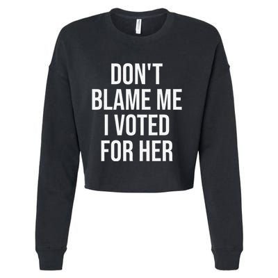 DonT Blame Me I Voted For Her Kamala Harris Cropped Pullover Crew