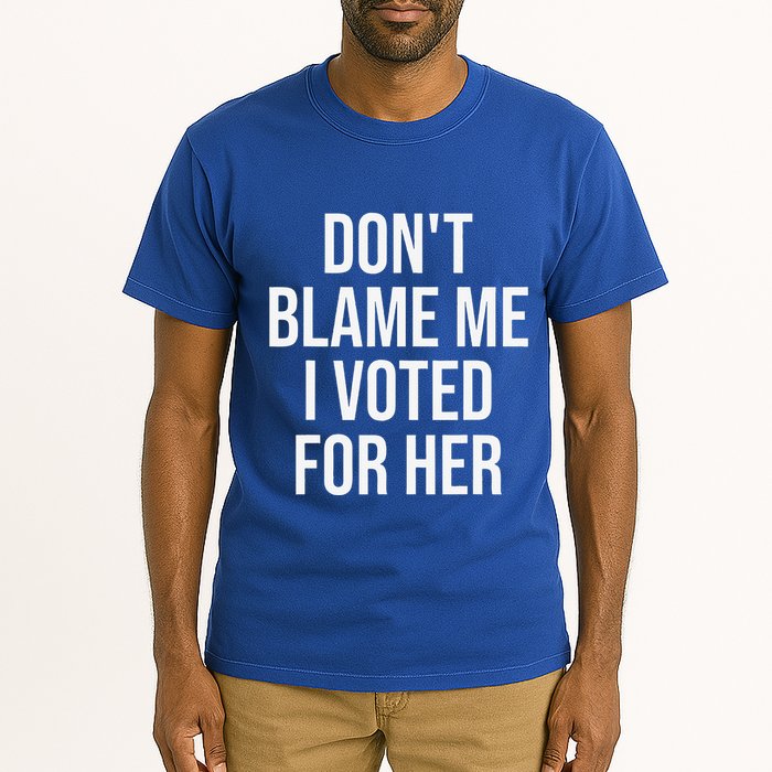 DonT Blame Me I Voted For Her Kamala Harris Tall T-Shirt