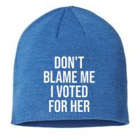 DonT Blame Me I Voted For Her Kamala Harris Sustainable Beanie