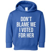 DonT Blame Me I Voted For Her Kamala Harris Toddler Hoodie