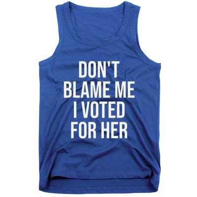 DonT Blame Me I Voted For Her Kamala Harris Tank Top