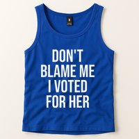 DonT Blame Me I Voted For Her Kamala Harris Tank Top