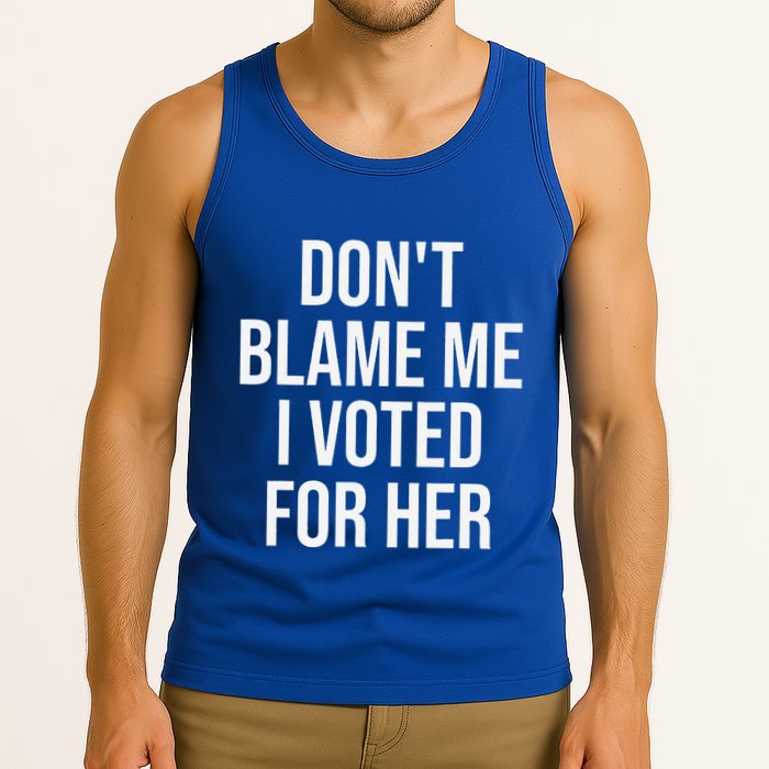 DonT Blame Me I Voted For Her Kamala Harris Tank Top