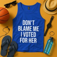 DonT Blame Me I Voted For Her Kamala Harris Tank Top