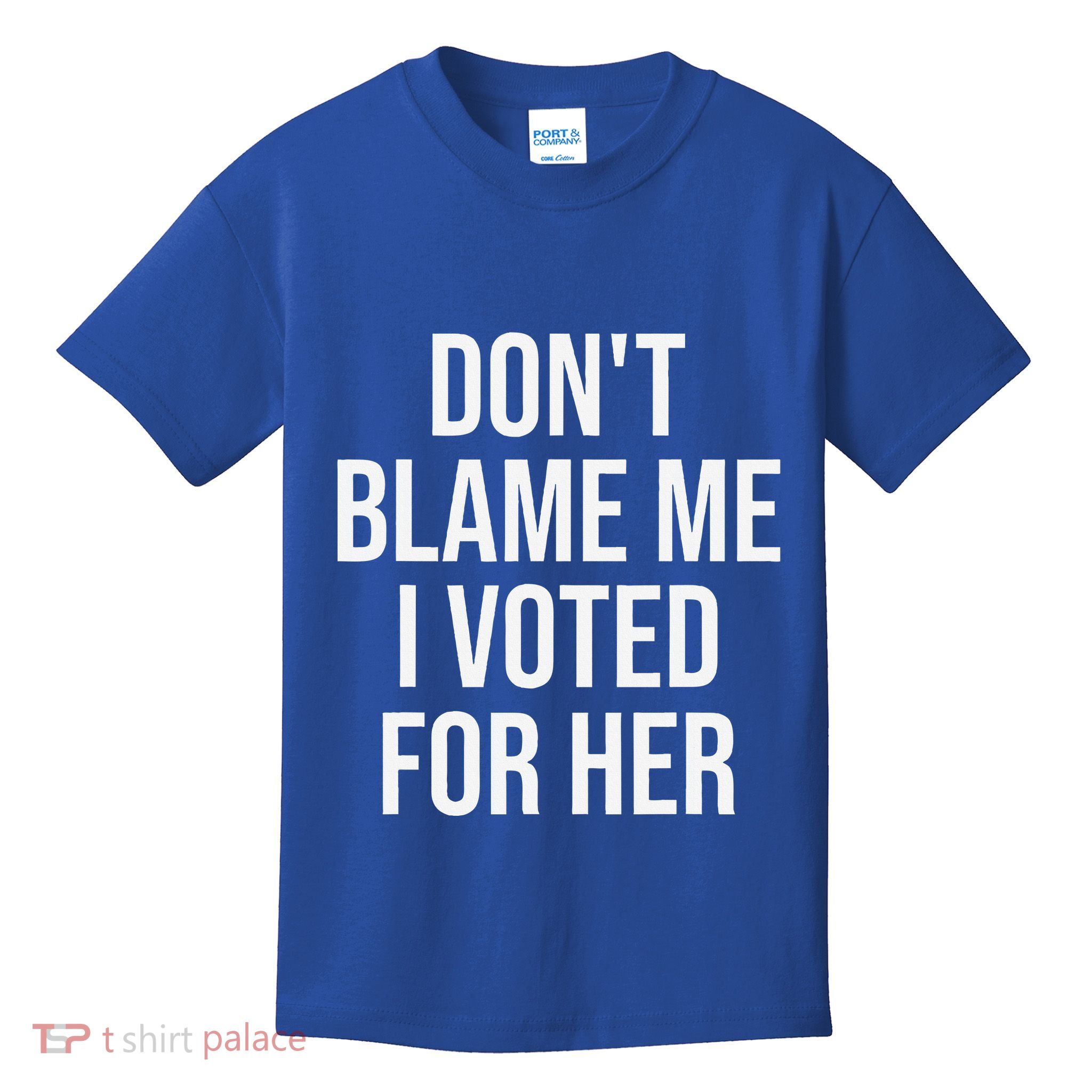 DonT Blame Me I Voted For Her Kamala Harris Kids T-Shirt