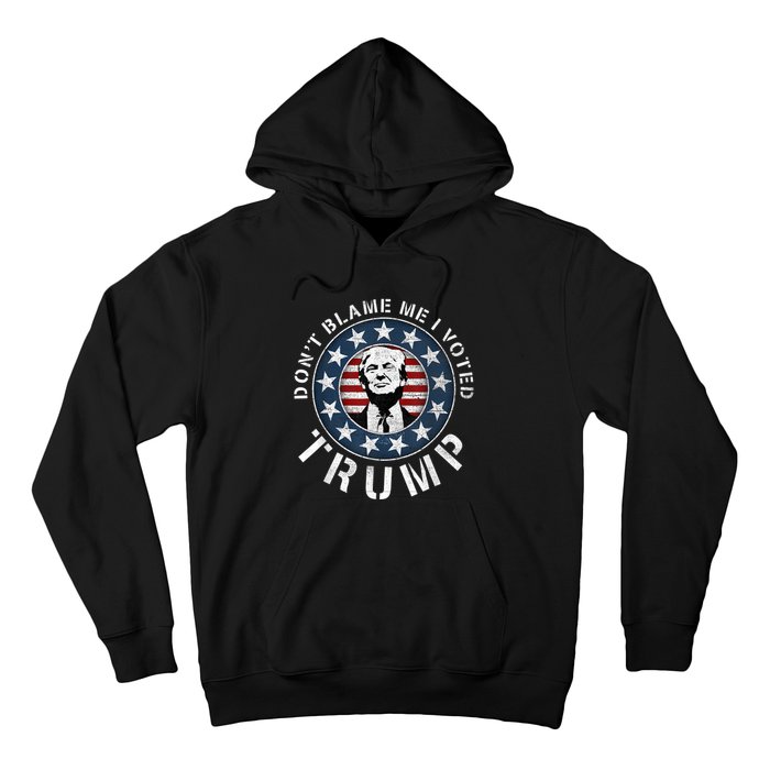 Dont Blame Me I Voted For Trump Pro Republican American Flag Hoodie