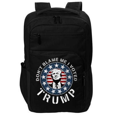 Dont Blame Me I Voted For Trump Pro Republican American Flag Impact Tech Backpack