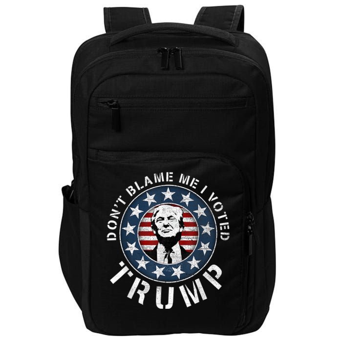 Dont Blame Me I Voted For Trump Pro Republican American Flag Impact Tech Backpack