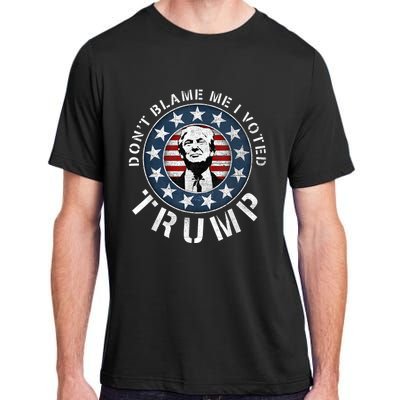 Dont Blame Me I Voted For Trump Pro Republican American Flag Adult ChromaSoft Performance T-Shirt