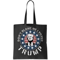 Dont Blame Me I Voted For Trump Pro Republican American Flag Tote Bag