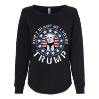 Dont Blame Me I Voted For Trump Pro Republican American Flag Womens California Wash Sweatshirt