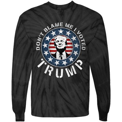 Dont Blame Me I Voted For Trump Pro Republican American Flag Tie-Dye Long Sleeve Shirt