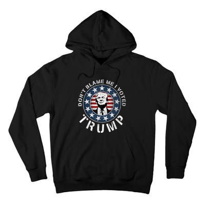 Dont Blame Me I Voted For Trump Pro Republican American Flag Tall Hoodie