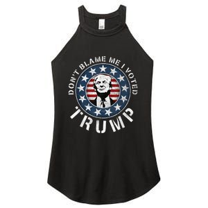 Dont Blame Me I Voted For Trump Pro Republican American Flag Women's Perfect Tri Rocker Tank