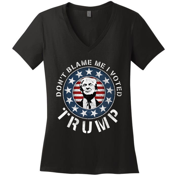 Dont Blame Me I Voted For Trump Pro Republican American Flag Women's V-Neck T-Shirt