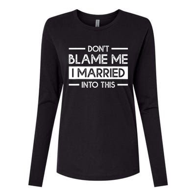 Don't Blame Me I Married Into This Funny Family Reunion Womens Cotton Relaxed Long Sleeve T-Shirt