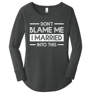 Don't Blame Me I Married Into This Funny Family Reunion Women's Perfect Tri Tunic Long Sleeve Shirt