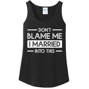 Don't Blame Me I Married Into This Funny Family Reunion Ladies Essential Tank