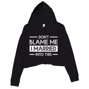 Don't Blame Me I Married Into This Funny Family Reunion Crop Fleece Hoodie