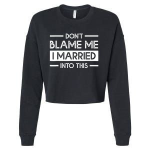 Don't Blame Me I Married Into This Funny Family Reunion Cropped Pullover Crew