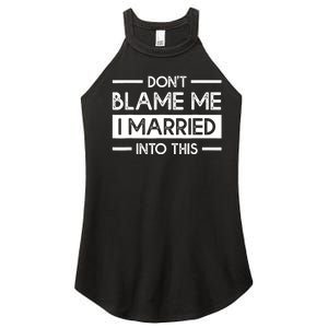 Don't Blame Me I Married Into This Funny Family Reunion Women's Perfect Tri Rocker Tank