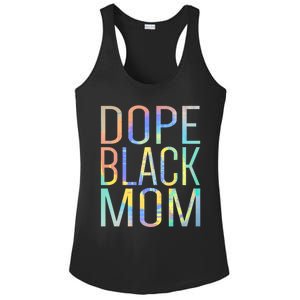 Dope Black Mom Proud Black Mom Pride Tiegreat Giftdye Gift Ladies PosiCharge Competitor Racerback Tank