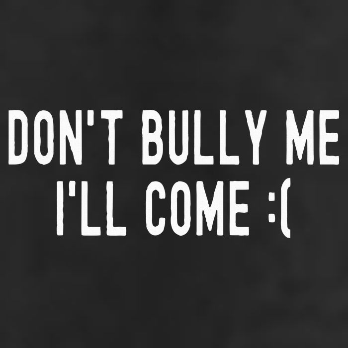 DonT Bully Me ILl Come Funny Sarcastic Meme 15oz Campfire Ceramic Mug