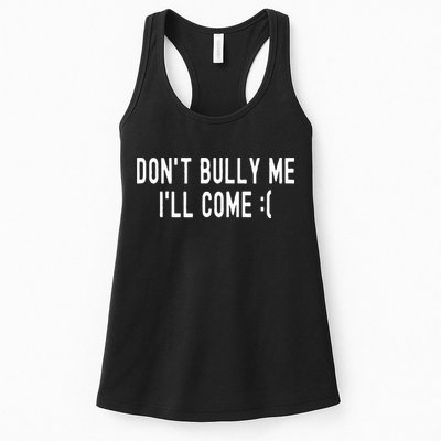 DonT Bully Me ILl Come Funny Sarcastic Meme Womens Tank Top
