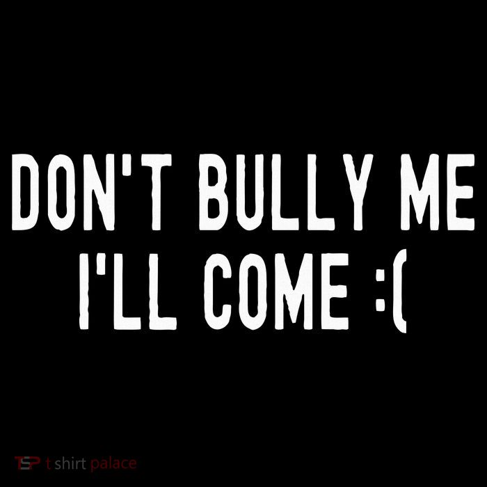 DonT Bully Me ILl Come Funny Sarcastic Meme Baby Bodysuit