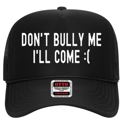 DonT Bully Me ILl Come Funny Sarcastic Meme Trucker Hat