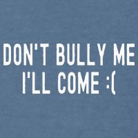 DonT Bully Me ILl Come Funny Sarcastic Meme Garment-Dyed Sweatshirt