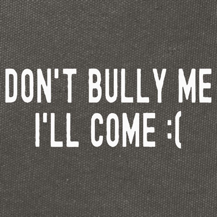 DonT Bully Me ILl Come Funny Sarcastic Meme Cotton Canvas Backpack