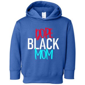 Dope Black Mom Gift Toddler Hoodie