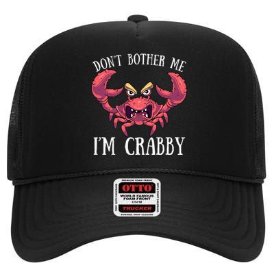 Don't Bother Me I'm Crabby Crab Lover Pun Cranky High Crown Mesh Back Trucker Hat