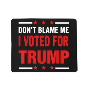 Don't Blame Me I Voted For TRUMP USA Flag Patriotic Mousepad