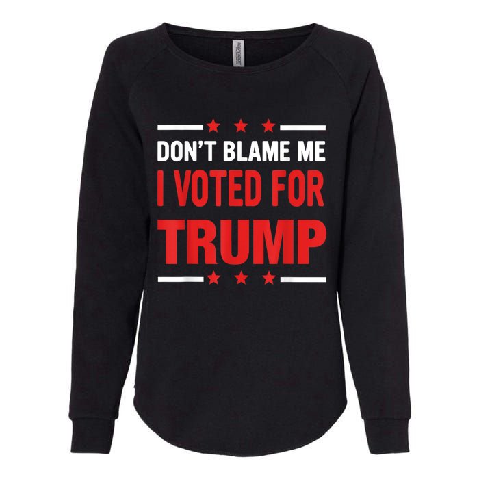 Don't Blame Me I Voted For TRUMP USA Flag Patriotic Womens California Wash Sweatshirt