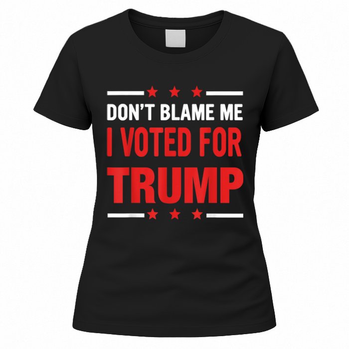 Don't Blame Me I Voted For TRUMP USA Flag Patriotic Women's T-Shirt