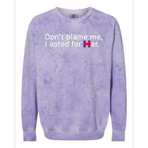 DonT Blame Me I Voted For Her Colorblast Crewneck Sweatshirt