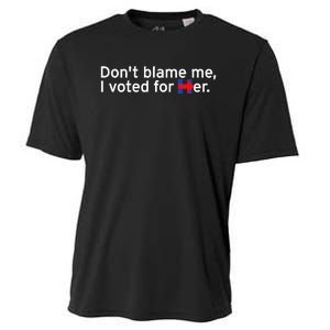 DonT Blame Me I Voted For Her Cooling Performance Crew T-Shirt