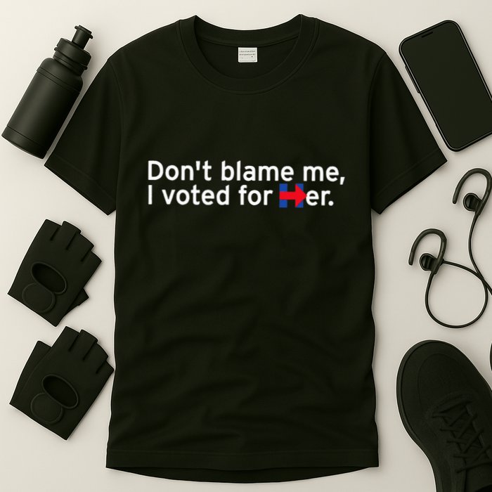 DonT Blame Me I Voted For Her T-Shirt