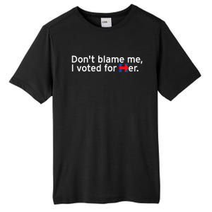 DonT Blame Me I Voted For Her Tall Fusion ChromaSoft Performance T-Shirt