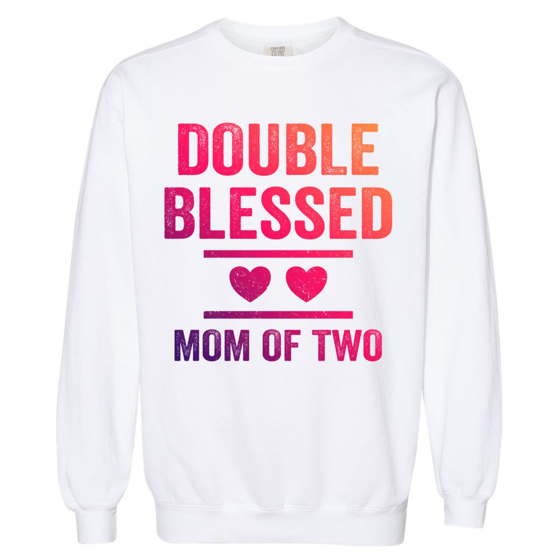 Double Blessed Mom Of Two Blessed Mom Mother Gift Garment-Dyed Sweatshirt